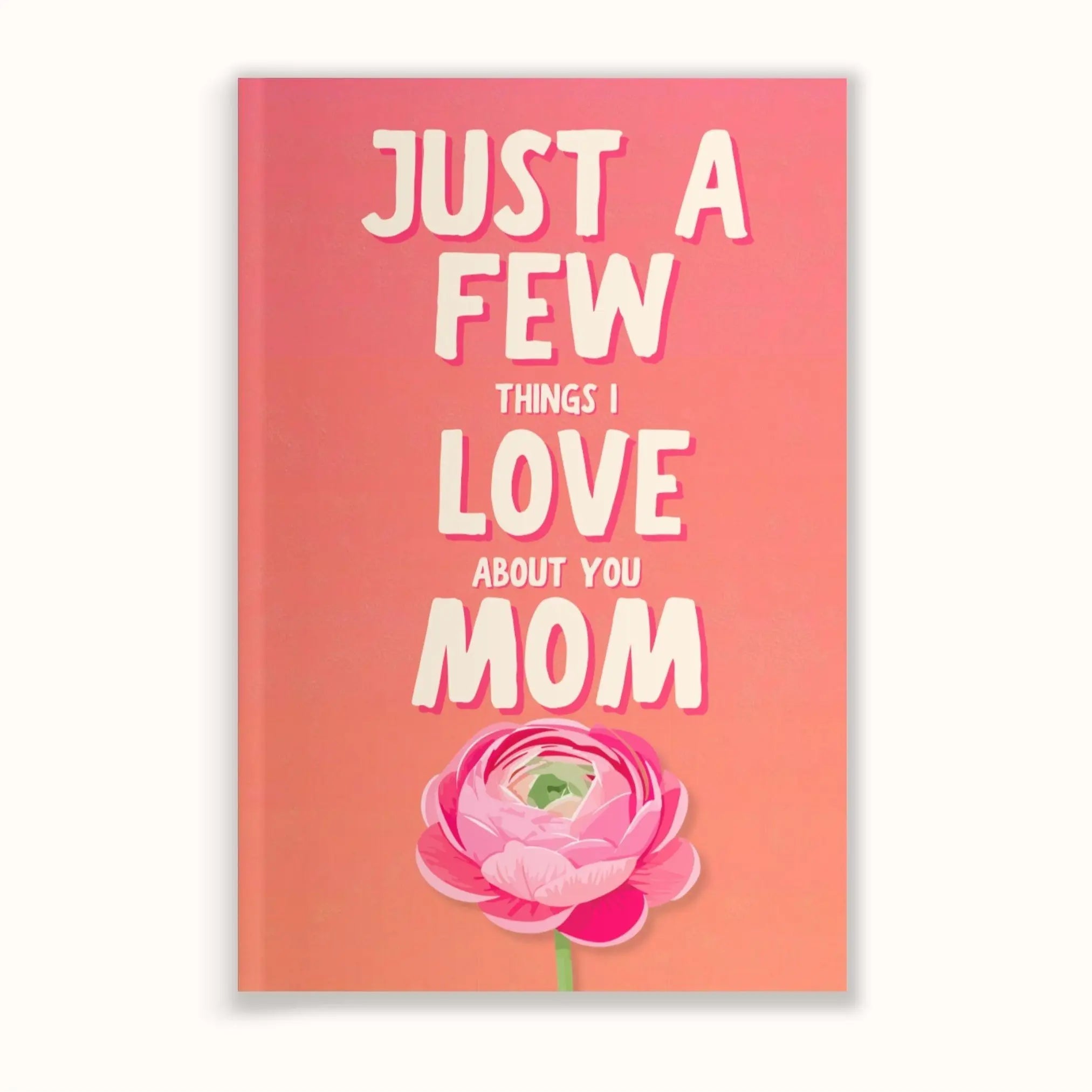 Just a Few Things I Love About You, Mom